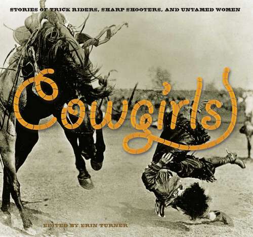 Book cover of Cowgirls: Stories of Trick Riders, Sharp Shooters, and Untamed Women