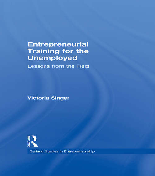 Book cover of Entrepreneurial Training for the Unemployed: Lessons from the Field (Garland Studies in Entrepreneurship)