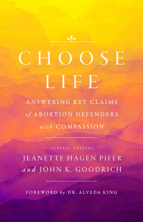 Book cover of Choose Life: Answering Key Claims of Abortion Defenders with Compassion