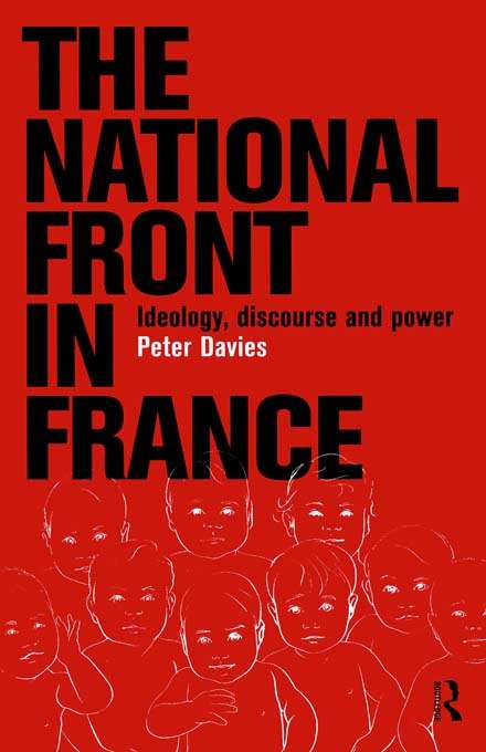 Book cover of The National Front in France: Ideology, Discourse and Power