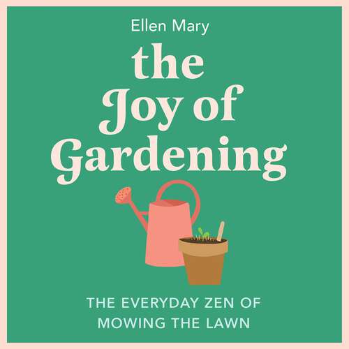 Book cover of The Joy of Gardening: The Everyday Zen of Mowing the Lawn