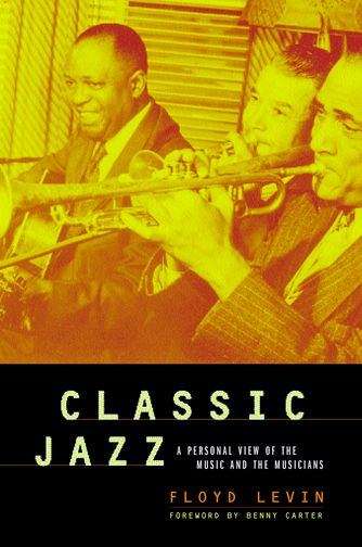 Book cover of Classic Jazz: A Personal View of the Music and the Musicians