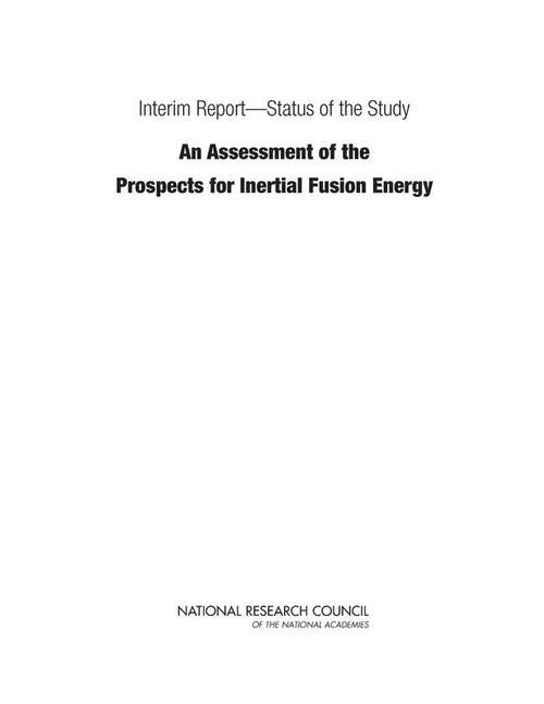 Book cover of Interim Report-Status of the Study "An Assessment of the Prospects for Inertial Fusion Energy"
