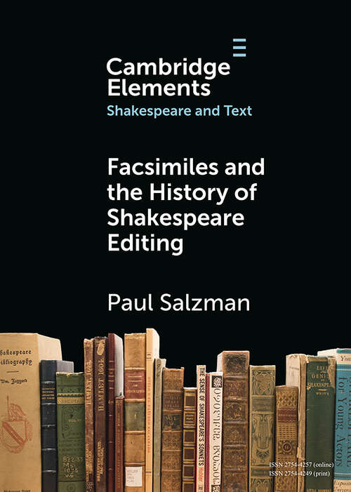 Book cover of Facsimiles and the History of Shakespeare Editing (Elements in Shakespeare and Text)