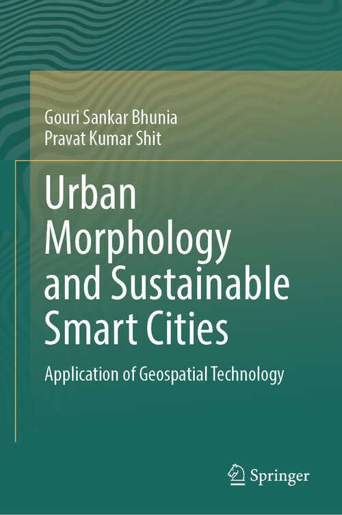 Book cover of Urban Morphology and Sustainable Smart Cities: Application of Geospatial Technology