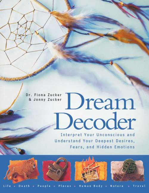 Book cover of Dream Decoder: Interpret Your Unconscious and Understand Your Deepest Desires, Fears, and Hidden Emotions