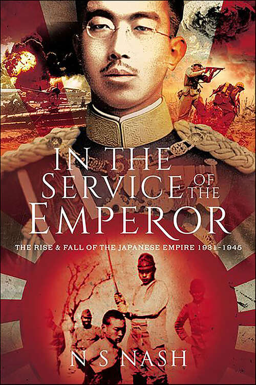 Book cover of In the Service of the Emperor: The Rise and Fall of the Japanese Empire, 1931–1945