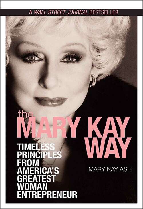 Book cover of The Mary Kay Way: Timeless Principles From America's Greatest Woman Entrepreneur