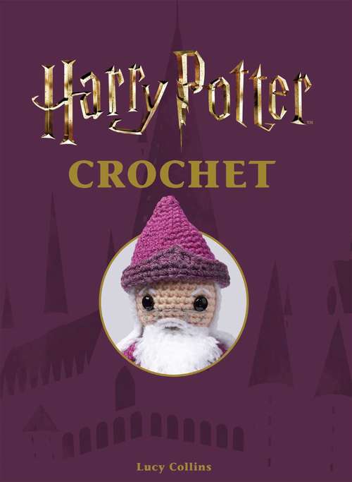 Book cover of Harry Potter Crochet (Crochet Kits)
