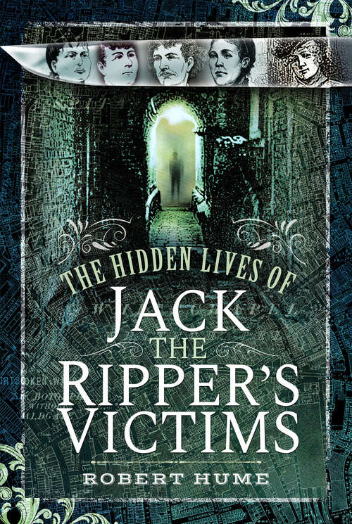 Book cover of The Hidden Lives of Jack the Ripper's Victims