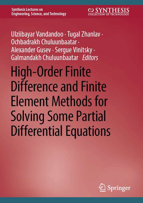 Book cover of High-Order Finite Difference and Finite Element Methods for Solving Some Partial Differential Equations (1st ed. 2024) (Synthesis Lectures on Engineering, Science, and Technology)