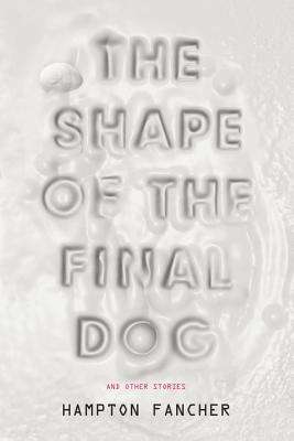 Book cover of The Shape of the Final Dog and Other Stories
