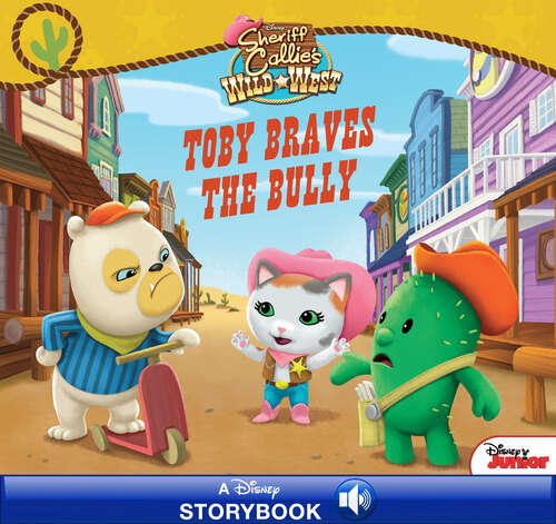 Book cover of Sheriff Callie's Wild West: Toby Braves the Bully