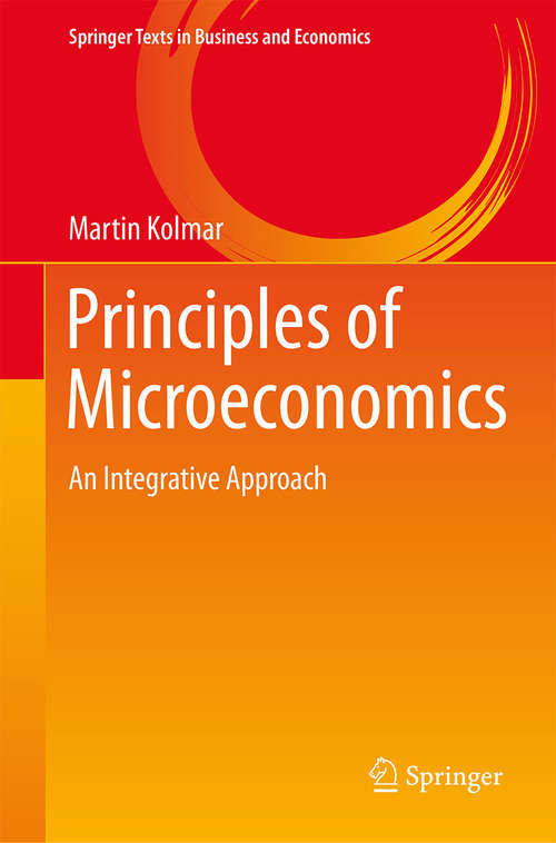 Book cover of Principles of Microeconomics: An Integrative Approach (1st ed. 2017) (Springer Texts in Business and Economics)