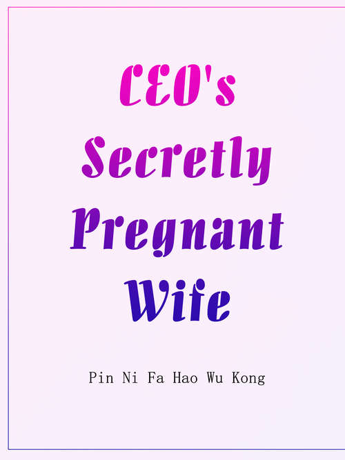 CEO's Secretly Pregnant Wife: Volume 2 (Volume 2 #2)