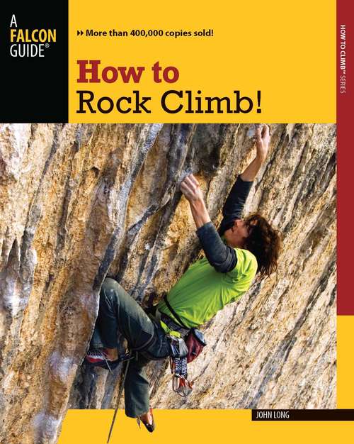 Book cover of How to Rock Climb, (Fifth Edition) (How to Climb Series)