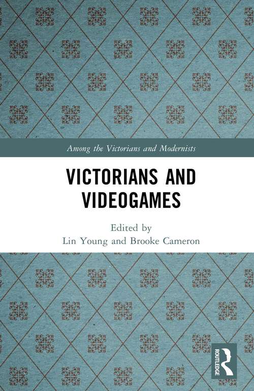 Book cover of Victorians and Videogames (1) (Among the Victorians and Modernists)