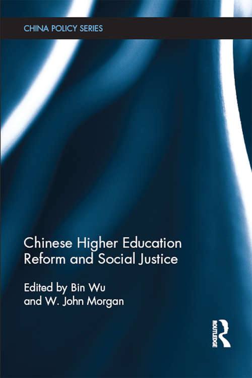 Chinese Higher Education Reform and Social Justice (China Policy Series)