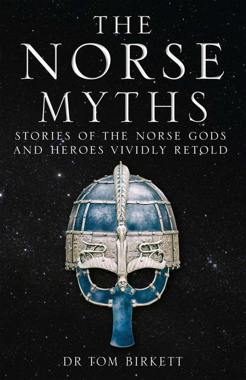 Book cover of The Norse Myths: Stories of The Norse Gods and Heroes Vividly Retold