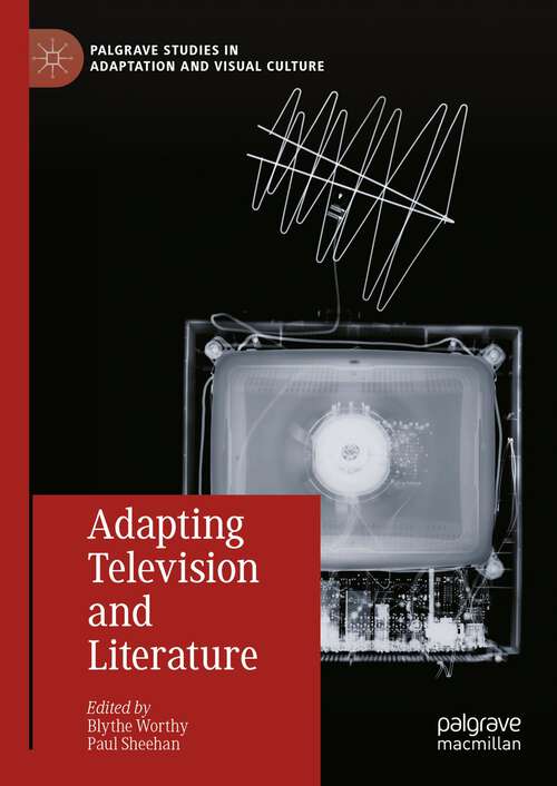 Book cover of Adapting Television and Literature (2024) (Palgrave Studies in Adaptation and Visual Culture)