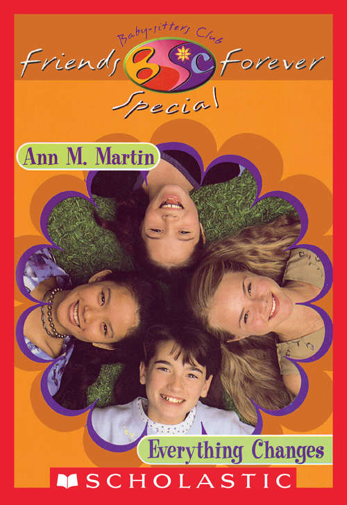 Book cover of Everything Changes (Baby-Sitters Club Friends Forever Super Special #1)