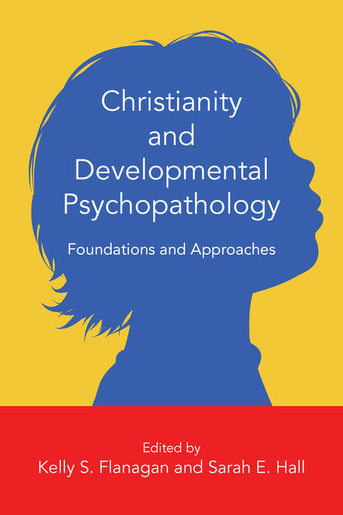 Book cover of Christianity and Developmental Psychopathology: Foundations and Approaches