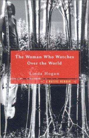 Book cover of The Woman Who Watches Over the World: A Native Memoir