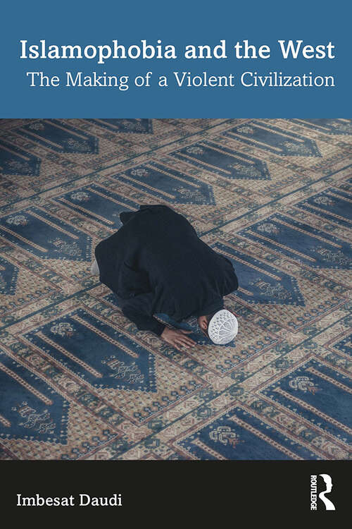 Book cover of Islamophobia and the West: The Making of a Violent Civilization