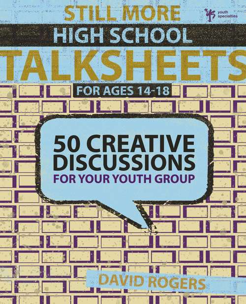 Still More High School Talksheets: 50 Creative Discussions for Your Youth Group (TalkSheets)
