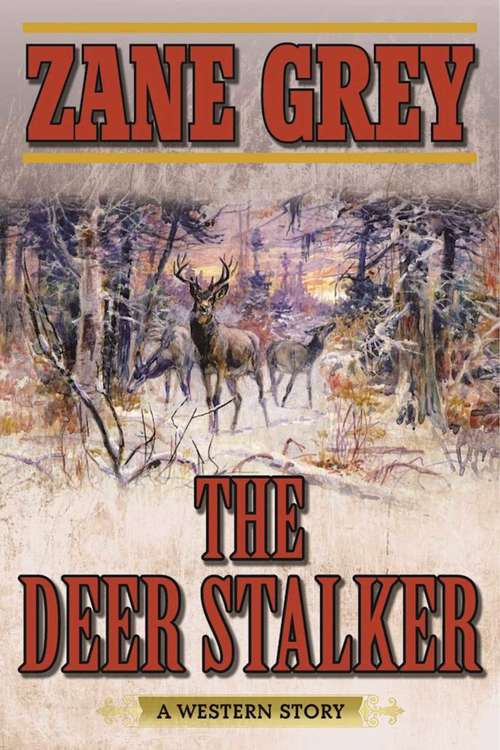 Book cover of The Deer Stalker: A Western Story