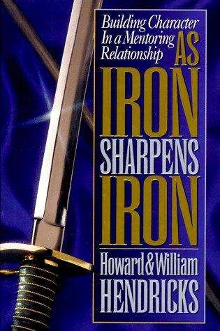 Book cover of As Iron Sharpens Iron: Building Character in a Mentoring Relationship