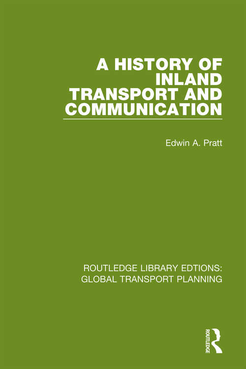 A History of Inland Transport and Communication (Routledge Library Edtions: Global Transport Planning #16)