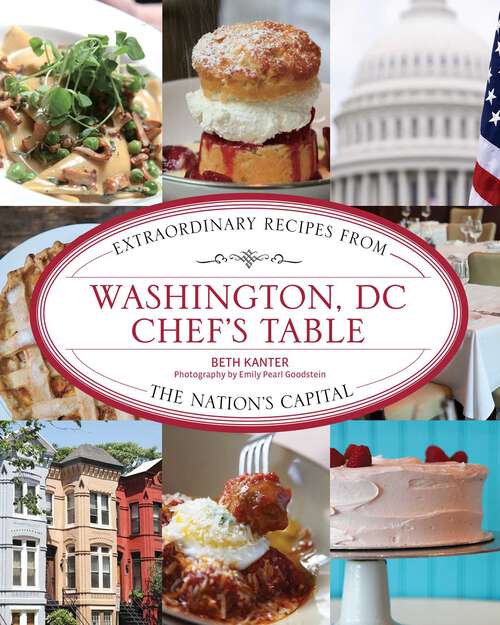 Book cover of Washington, DC Chef's Table: Extraordinary Recipes from the Nation's Capital (1st Edition) (Chef's Table)