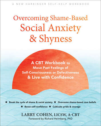 Book cover of Overcoming Shame-Based Social Anxiety and Shyness: A CBT Workbook to Move Past Feelings of Self-Consciousness or Defectiveness and Live with Confidence