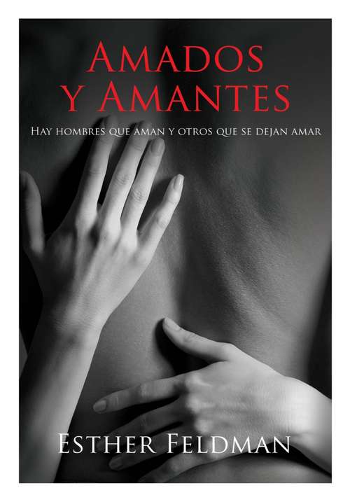 Book cover of Amados y amantes: Hay hombres que aman y otros que se dejan amar