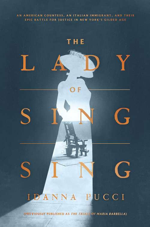 Book cover of The Lady of Sing Sing: An American Countess, an Italian Immigrant, and Their Epic Battle for Justice in New York's Gilded Age