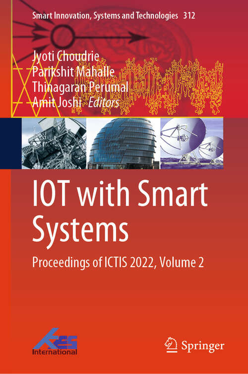 Book cover of IOT with Smart Systems: Proceedings of ICTIS 2022, Volume 2 (1st ed. 2023) (Smart Innovation, Systems and Technologies #312)