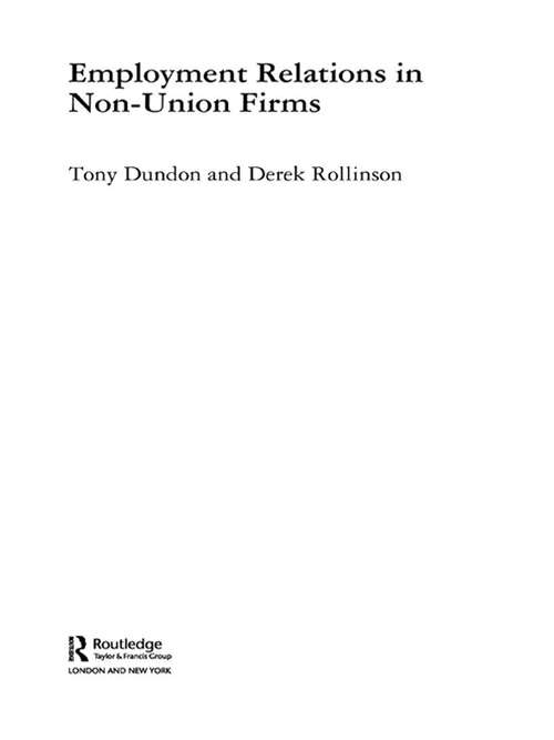 Employment Relations in Non-Union Firms (Routledge Research In Employment Relations Ser. #Vol. 12)