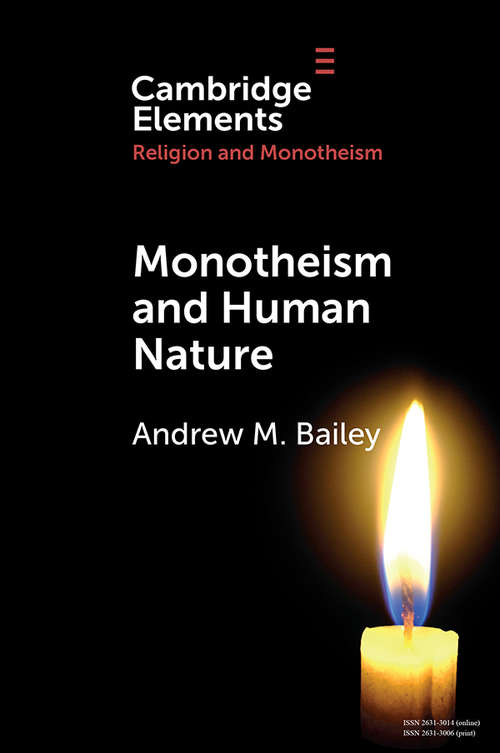 Monotheism and Human Nature (Elements in Religion and Monotheism)