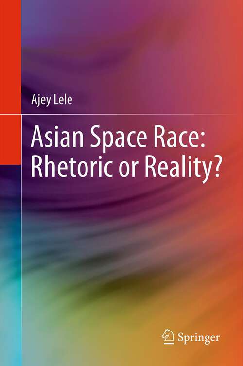Book cover of Asian Space Race: Rhetoric or Reality?