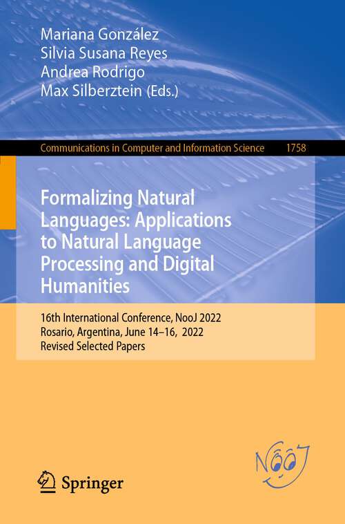 Formalizing Natural Languages: 16th International Conference, NooJ 2022, Rosario, Argentina, June 14–16, 2022, Revised Selected Papers (Communications in Computer and Information Science #1758)