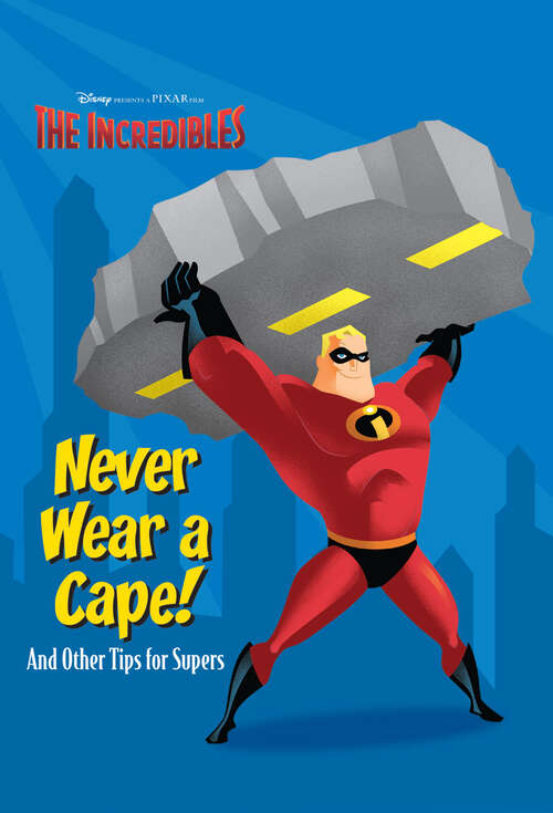 Book cover of Never Wear a Cape! And Other Tips for Supers.