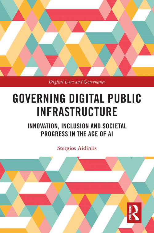 Book cover of Governing Digital Public Infrastructure: Innovation, Inclusion and Societal Progress in the Age of AI (1) (Digital Law and Governance)