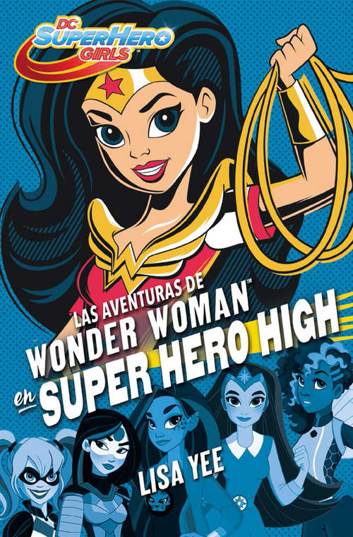 Book cover of Las aventuras de Wonder Woman en Super Hero High (DC Super Hero Girls #1)