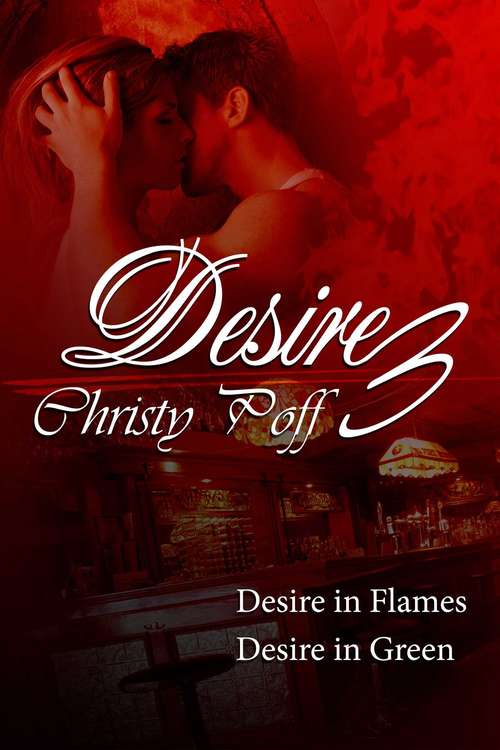 Book cover of Desire In Flames & Desire Is Green