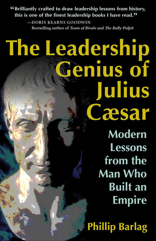 Book cover of The Leadership Genius of Julius Caesar: Modern Lessons from the Man Who Built an Empire