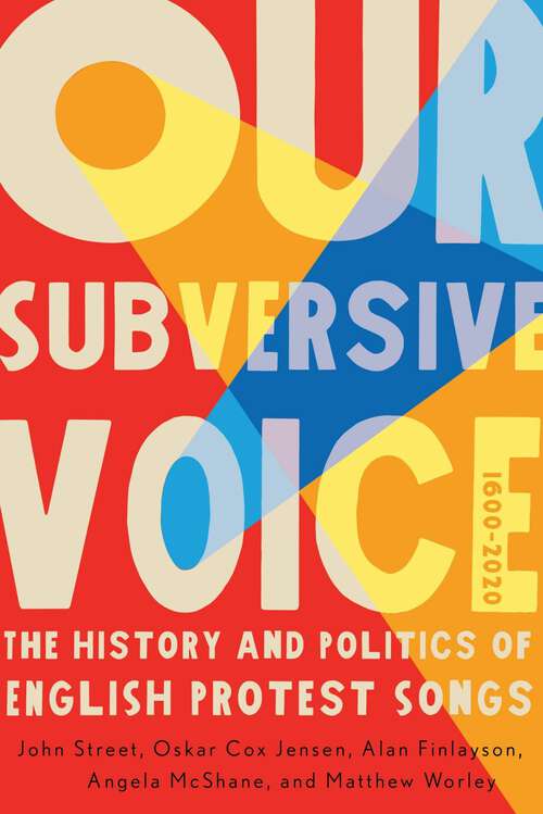 Book cover of Our Subversive Voice: The History and Politics of English Protest Songs, 1600–2020 (McGill-Queen's Studies in Protest, Power, and Resistance)