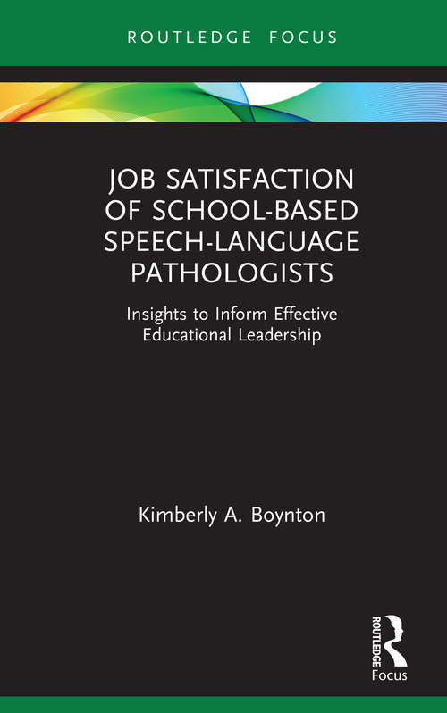 Book cover of Job Satisfaction of School-Based Speech-Language Pathologists: Insights to Inform Effective Educational Leadership (Routledge Research in Special Educational Needs)