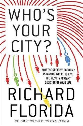 Book cover of Who's Your City? How the Creative Economy Is Making Where to Live the Most Important Decision of Your Life