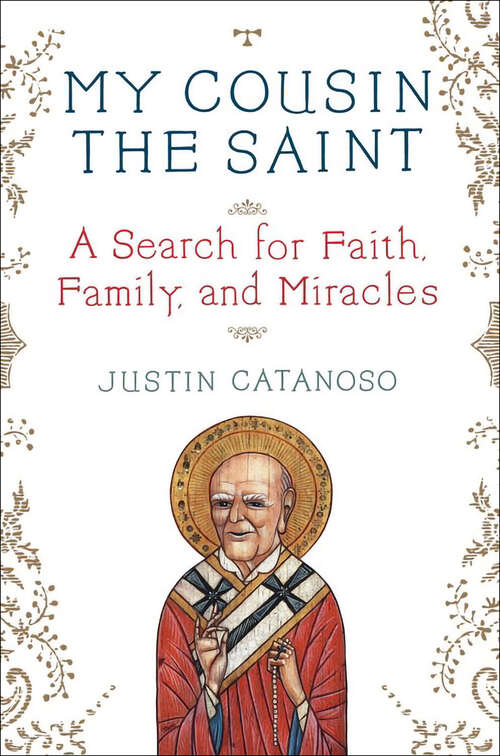Book cover of My Cousin the Saint: A Search for Faith, Family, and Miracles